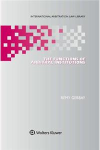 The Functions of Arbitral Institutions