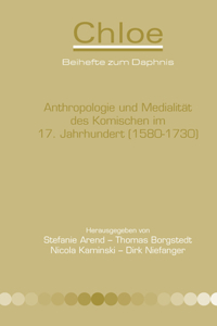 Anthropologie und Medialitat des Komischen im 17. Jahrhundert (1580-1730)