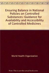 Ensuring Balance in National Policies on Controlled Substances: Guidance for Availability and Accessibility for Controlled Medicines