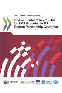 OECD Green Growth Studies Environmental Policy Toolkit for SME Greening in EU Eastern Partnership Countries