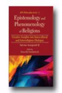 Epistemology and Phenomenology of Religions : Creative Insights into Intercultural and Interreligious Dialogue