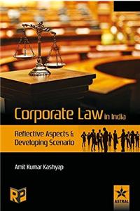 Corporate Law in India: Reflective Aspects and Developing Scenario