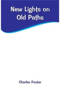 New Lights on Old Paths