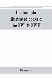 Incunabula, illustrated books of the XVI. & XVIII. cent., geography & history, maps & travel