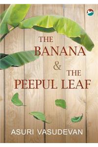 The Banana & the Peepul Leaf