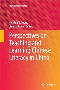 Perspectives on Teaching and Learning Chinese Literacy in China