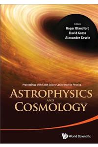 Astrophysics and Cosmology - Proceedings of the 26th Solvay Conference on Physics