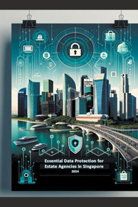 Essential Data Protection for Estate Agencies in Singapore