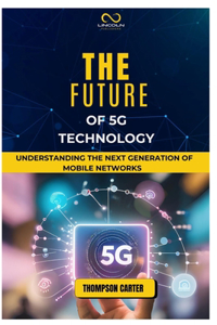 The Future of 5g Technology