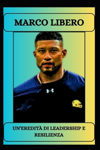 MARCO LIBERO Un'eredità di leadership e resilienza