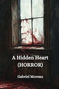 A Hidden Heart (HORROR)