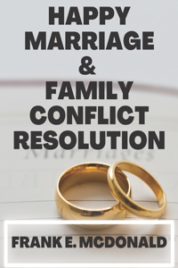 Happy Marriage and Family Conflict Resolution