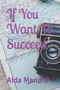 If You Want To Succeed...