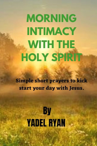 Morning Intimacy with the Holy Spirit