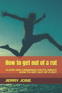 How to get out of a rut