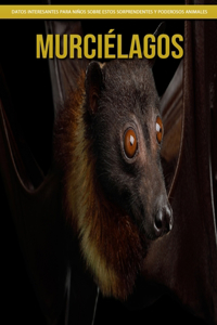 Murciélagos - Datos interesantes para niños sobre estos sorprendentes y poderosos animales