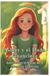 Ashley y el Hada Financiera: Aventuras en el Mundo de la Educación Financiera