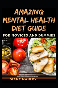 Amazing Mental Health Diet Guide For Novices And Dummies