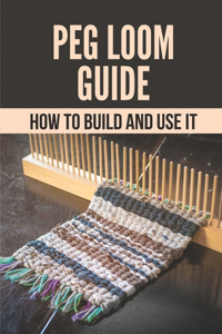Peg Loom Guide