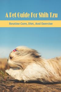 A Pet Guide For Shih Tzu