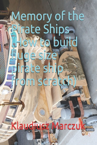 Memory of the Pirate Ships (How to build huge size pirate ship from scratch)