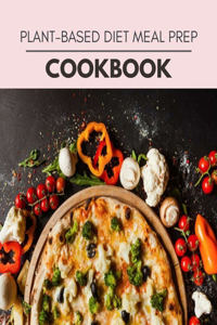 Plant-based Diet Meal Prep Cookbook