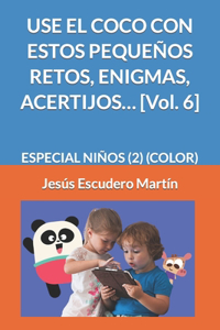 USE EL COCO CON ESTOS PEQUEÑOS RETOS, ENIGMAS, ACERTIJOS... [Vol. 6]
