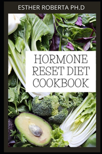 Hormone Reset Diet Cookbook