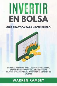 INVERTIR EN BOLSA Guía Práctica Para Hacer Dinero