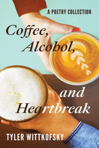 Coffee, Alcohol, and Heartbreak