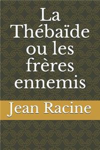 La Thébaïde ou les frères ennemis