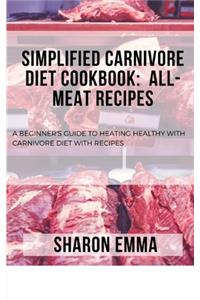 Simplified Carnivore Diet Cookbook