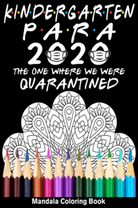 Kindergarten Para 2020 The One Where We Were Quarantined Mandala Coloring Book: Funny Graduation School Day Class of 2020 Coloring Book for Kindergarten Para