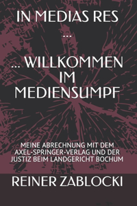 In Medias Res ... ... Willkommen Im Mediensumpf
