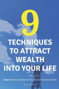 9 Techniques to Attract Wealth Into Your Life
