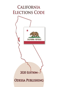 California Elections Code 2020 Edition [ELEC]