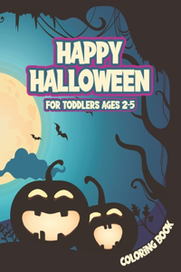 Happy Halloween Coloring Book For Toddlers Ages 2-5