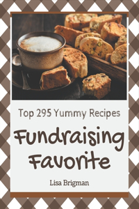 Top 295 Yummy Fundraising Favorite Recipes