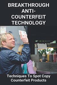 Breakthrough Anti-Counterfeit Technology