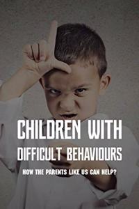 Children With Difficult Behaviours