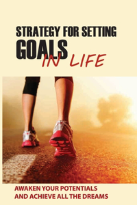 Strategy For Setting Goals In Life