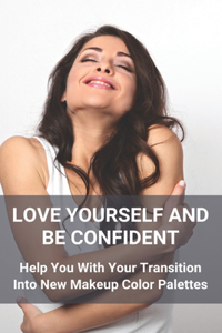 Love Yourself And Be Confident