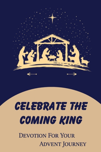 Celebrate The Coming King