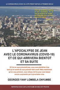 L'Apocalypse de Jean Avec Le Coronavirus (Covid-19) Et Ce Qui Arrivera Bientot Et Sa Suite