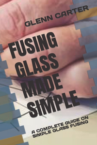 Fusing Glass Made Simple