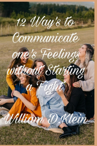 12 Way's to Communicate Your Feelings without Starting a Fight