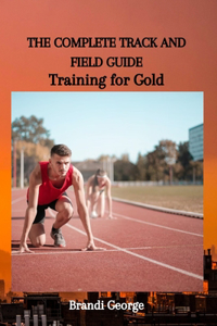 The Complete Track and Field Guide