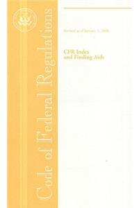 Code of Federal Regulations, Cfr Index and Finding AIDS, Revised as of January 1, 2006