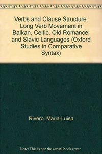 Verbs and Clause Structure: Long Verb Movement in Balkan, Celtic, Old Romance, and Slavic Languages