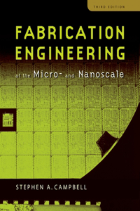 Fabrication Engineering at the Micro and Nanoscale